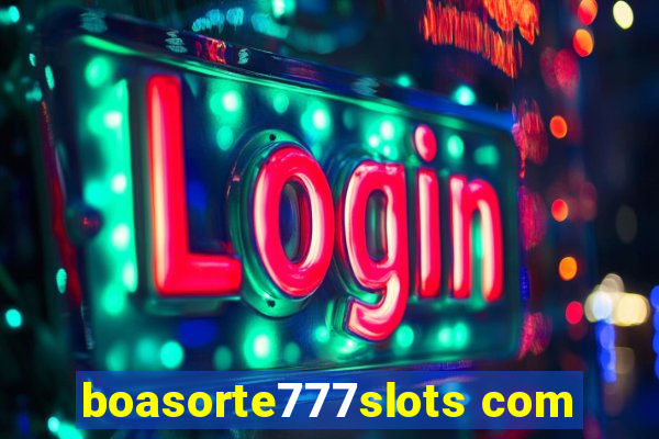 boasorte777slots com